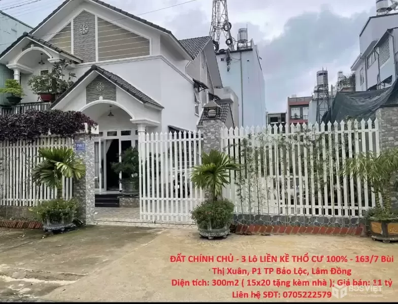 ĐẤT CHÍNH CHỦ - 3 Lô LIỀN KỀ THỔ CƯ 100% - 163/7 Bùi Thị Xuân, P1 TP Bảo Lộc, Lâm Đồng